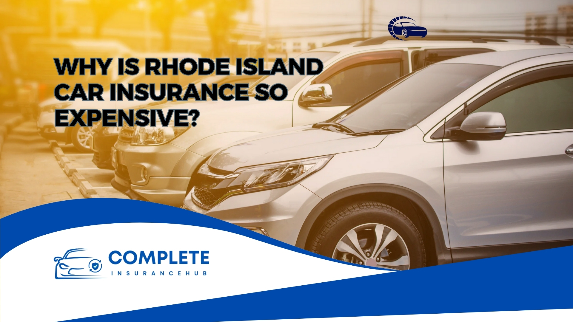 Why is Rhode Island car insurance so expensive? Image shows parked SUVs with title and branding from Complete Insurance Hub