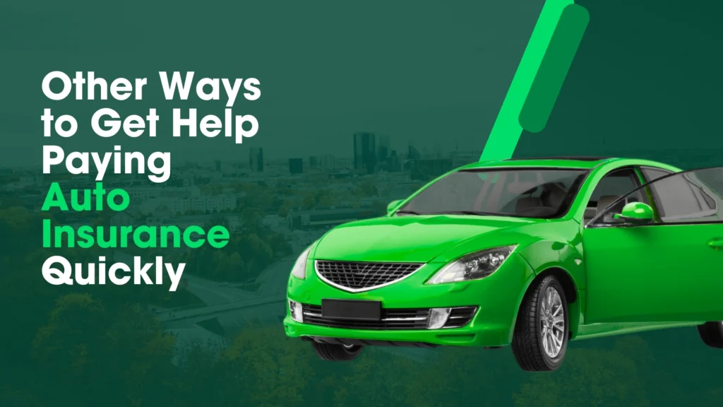 Bright green car beside text offering emergency help to pay car insurance fast through alternative programs.