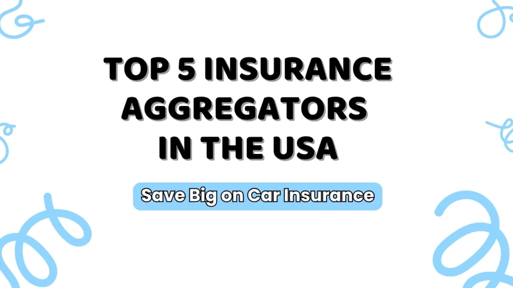 Top 5 Insurance Aggregators in the USA to help you save big on car insurance.