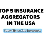 Top 5 Insurance Aggregators in the USA to help you save big on car insurance.