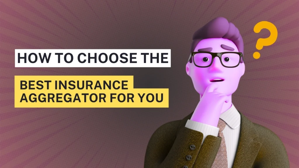 How to choose the best insurance aggregator for you to get the best coverage and savings.
