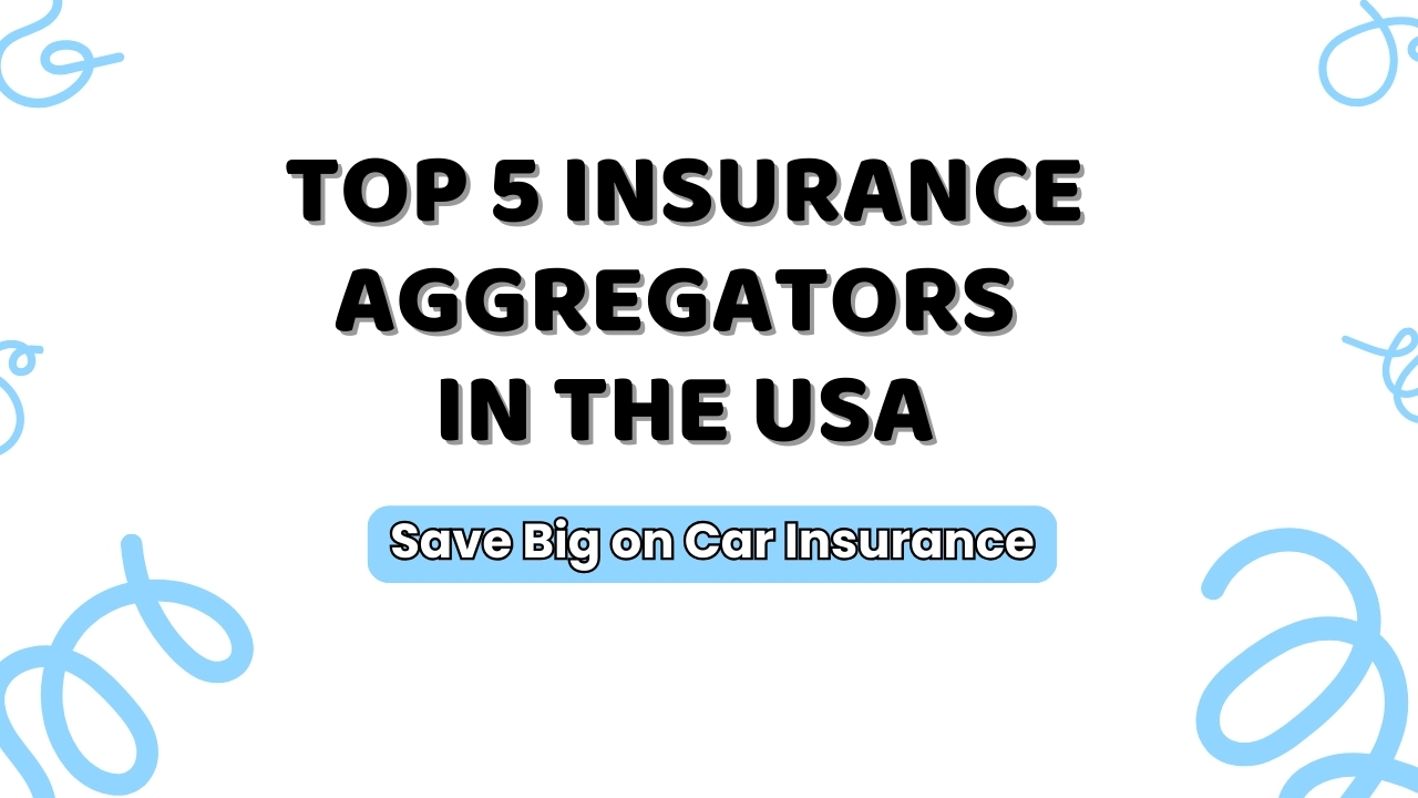 Top 5 Insurance Aggregators in the USA to help you save big on car insurance.
